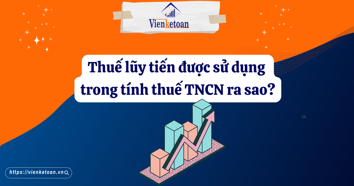 Thuế lũy tiến được sử dụng trong tính thuế TNCN ra sao?